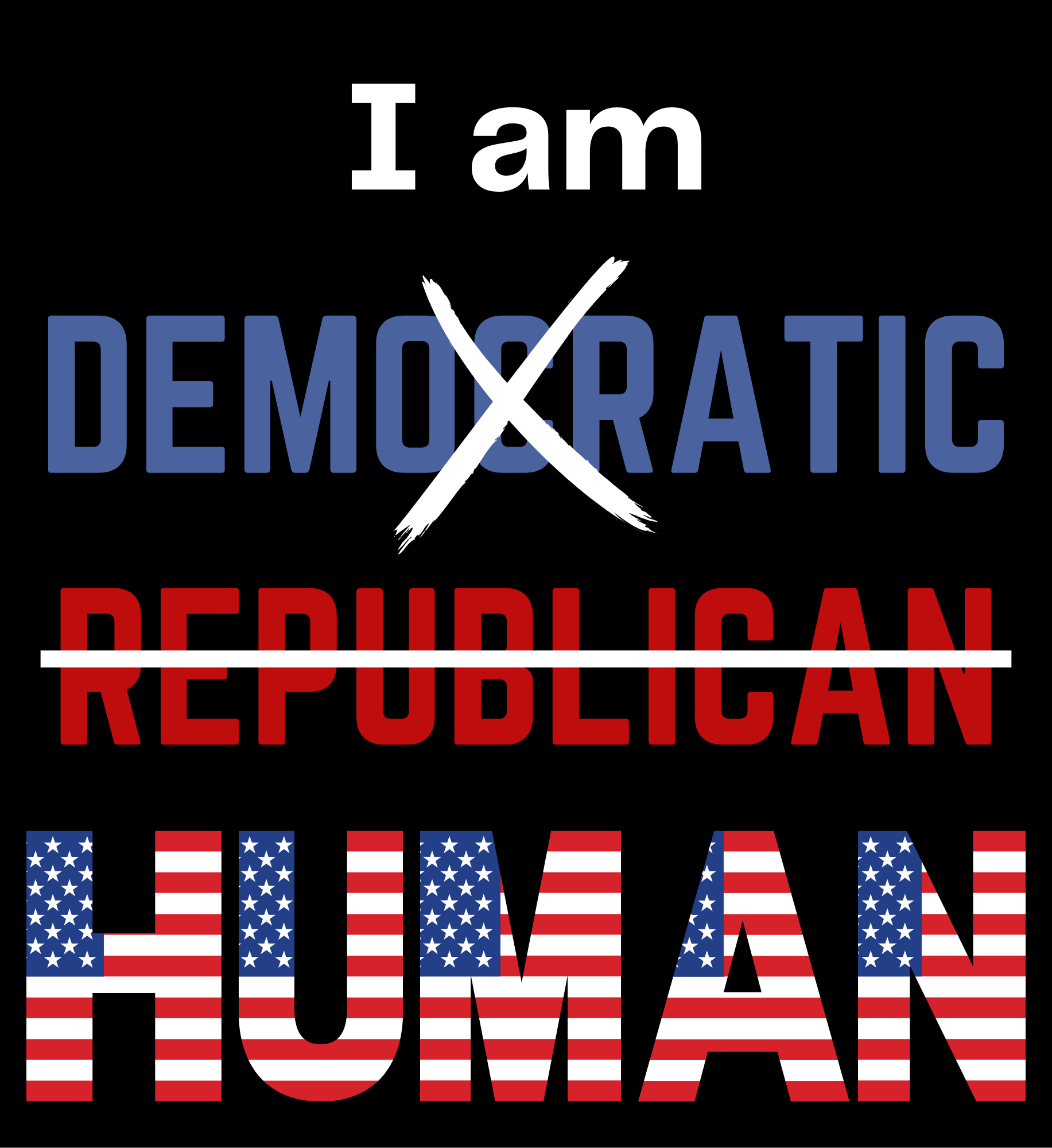 I am HUMAN Democratic/Republican